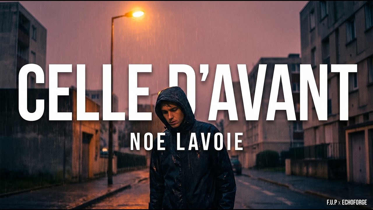 Noé Lavoie — Celle d'Avant · Rap Français Mélodique · F.U.P × ECHOFORGE